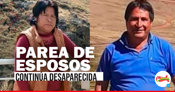 URGENTE | Esposos que partieron de Chincha siguen desaparecidos rumbo a Huancavelica