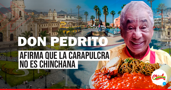 Don Pedrito y la polémica: La carapulcra es LIMEÑA