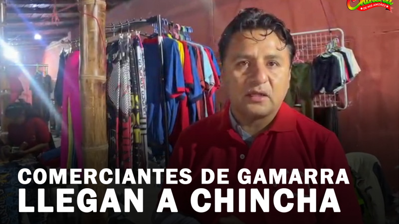 COMERCIANTES DE GAMARRA LLEGAN A LA CIUDAD DE CHINCHA