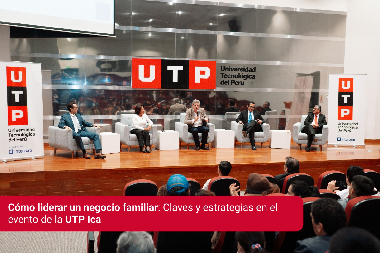 CÓMO LIDERAR UN NEGOCIO FAMILIAR: CLAVES Y ESTRATEGIAS EN EL EVENTO DE LA UTP ICA