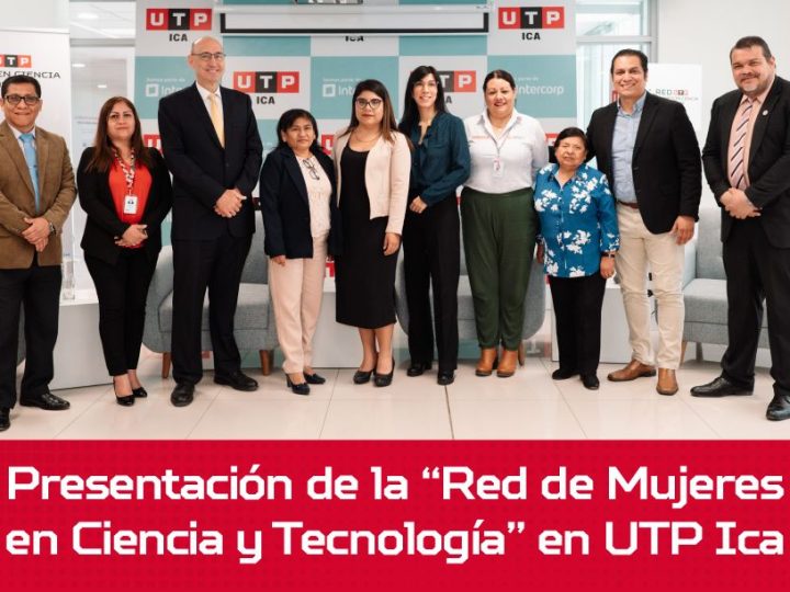 UTP ICA PRESENTÓ LA RED DE MUJERES EN CIENCIA Y TECNOLOGÍA PARA IMPULSAR EL LIDERAZGO FEMENINO EN LAS CARRERAS STEM