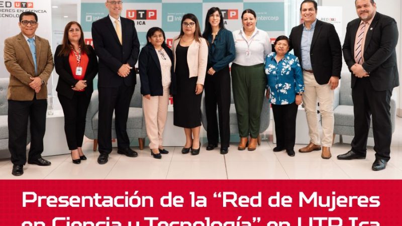 UTP ICA PRESENTÓ LA RED DE MUJERES EN CIENCIA Y TECNOLOGÍA PARA IMPULSAR EL LIDERAZGO FEMENINO EN LAS CARRERAS STEM