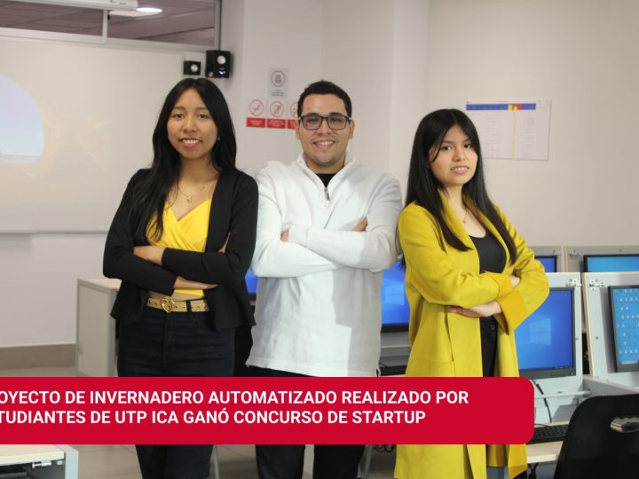 PROYECTO DE INVERNADERO AUTOMATIZADO REALIZADO POR ESTUDIANTES DE UTP ICA GANÓ CONCURSO DE STARTUP