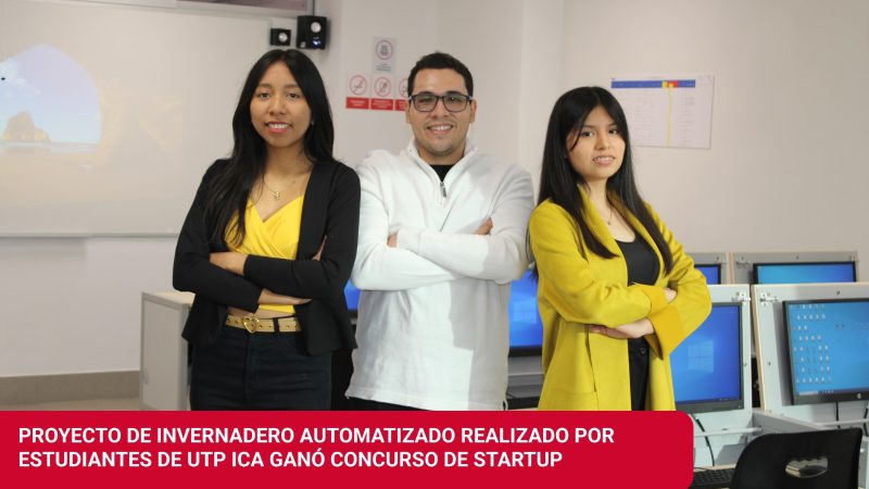 PROYECTO DE INVERNADERO AUTOMATIZADO REALIZADO POR ESTUDIANTES DE UTP ICA GANÓ CONCURSO DE STARTUP